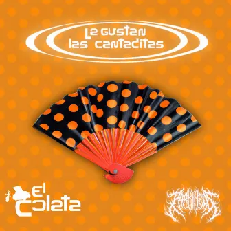 Le Gustan las Cantaditas by El Coleta