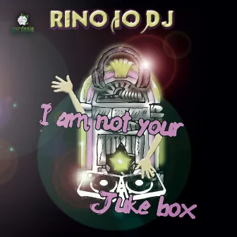 I Am Not Your Juke Box by Rino(IO)DJ