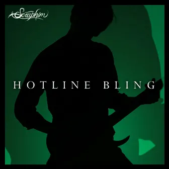 Hotline Bling by Seraphim