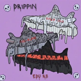 Drippin by Edu rb