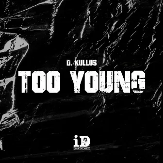 Too Young by D. Kullus