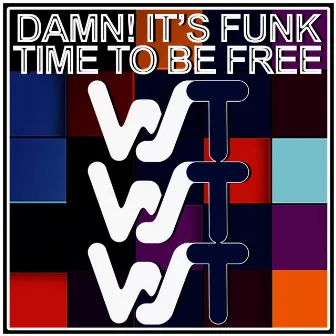 Time To Be Free by Damn! It's Funk