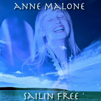 Sailin Free by Anne Malone