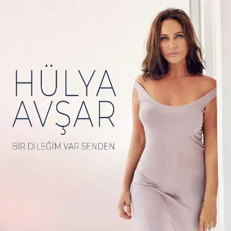 Bir Dileğim Var Senden by Hulya Avsar