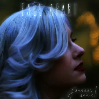 Fall Apart by Janessa Evrist