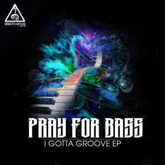 I Gotta Groove EP by Pray For Bass