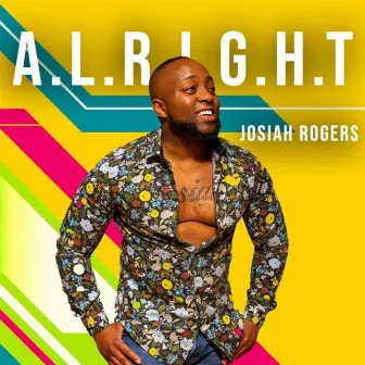 A.L.R.I.G.H.T. by Josiah Rogers