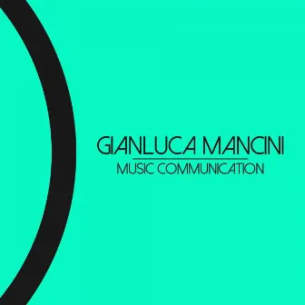 Music Communication by Gianluca Mancini