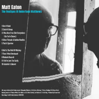 The Vestiges Of Robertson Matthews by Matt Eaton