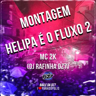 Montagem Helipa É o Fluxo 2 by DJ Rafinha Dz7