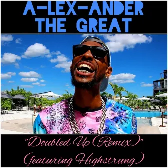 Doubled Up (Remix) by A-Lex-Ander The Great