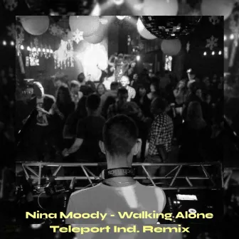 Walking Alone (Teleport Ind. Remix) by Nina Moody