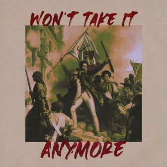 Won't Take It Anymore by JAXSON GAMBLE