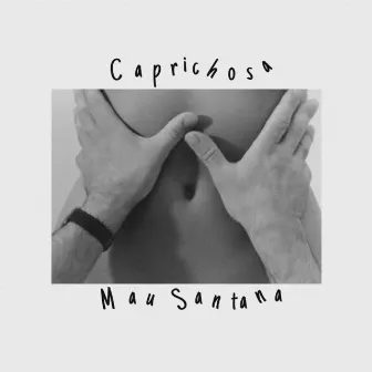 Caprichosa by Mau Santana