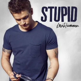 Stupid by Levi Hummon