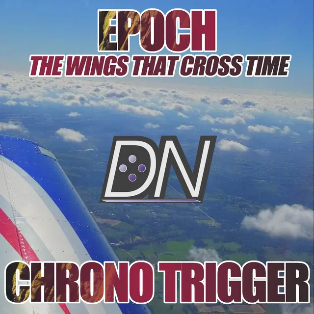 Epoch - The Wings That Cross Time (From "Chrono Trigger") [Cover]