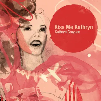 Kiss Me Kathryn by Kathryn Grayson