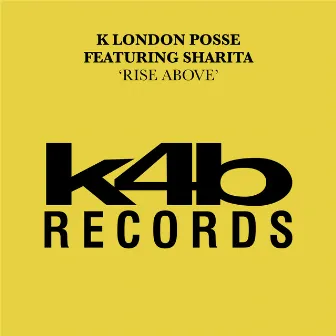 Rise Above (feat. Sharita) by K London Posse