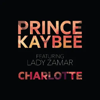 Charlotte by Prince Kaybee