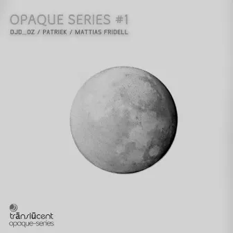 Opaque Series, Vol. 1 by Patriek