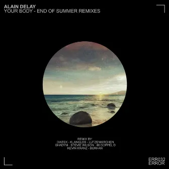 Your Body - End of Summer Remixes by Alain Delay