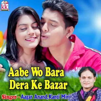 Aabe Wo Bara Dera Ke Bazar by Kanti Miri