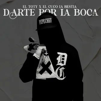 Darte por la Boca by El Cuco La Bestia