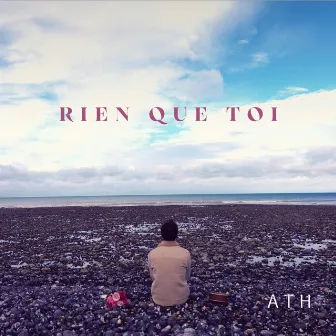 Rien que toi by ATH