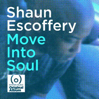 Move into Soul by Shaun Escoffery