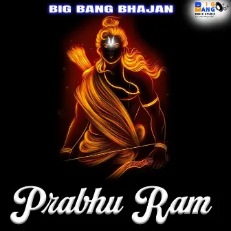 Prabhu Ram by Big Bang Bhajan