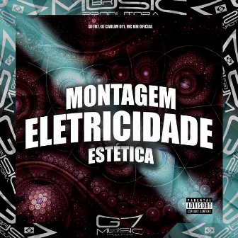 Montagem Eletricidade Estética by DJ CARLIM 011