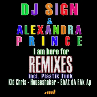 I Am Here For (The Remixes) by Dj Sign