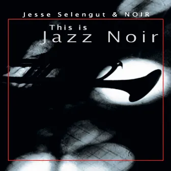 This Is Jazz Noir by Noir