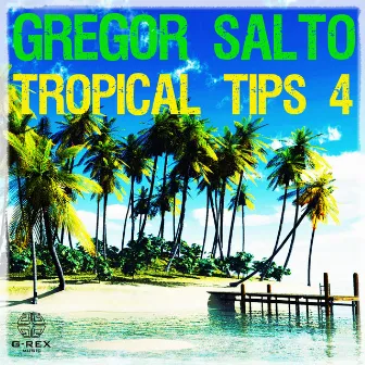 Gregor Salto - Tropical Tips 4 by Gregor Salto