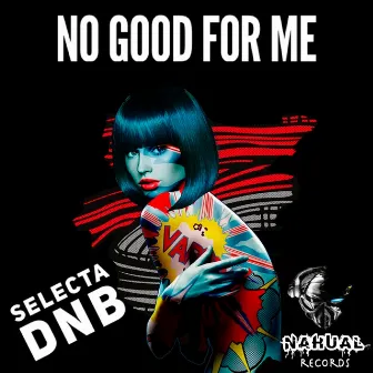 No Good for Me by Selecta DnB