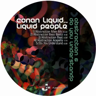 Abstraction & Do You Understand by Liquid People