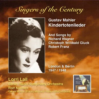 Singers of the Century: Lorri Lail Song Recital – Kindertotenlieder & Songs by Wagner, Franz & Gluck by Lorri Lail