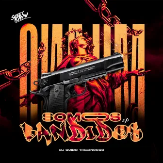 Somos Bandidos EP by DJ Guido Troncoso