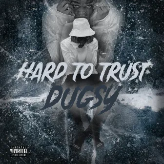 Hard To Trust by Dugsy