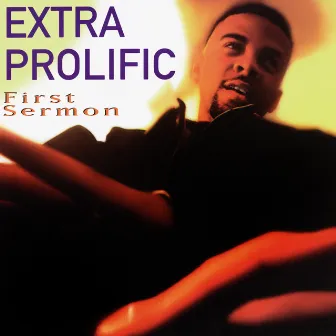 First Sermon by Extra Prolific