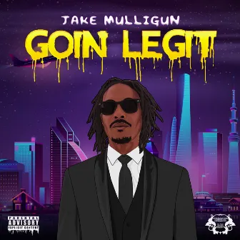 Goin Legit by Jake Mulligun