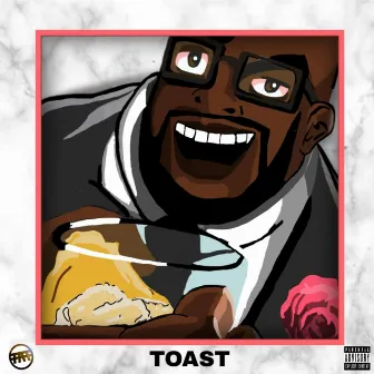 Toast by The Fatboy