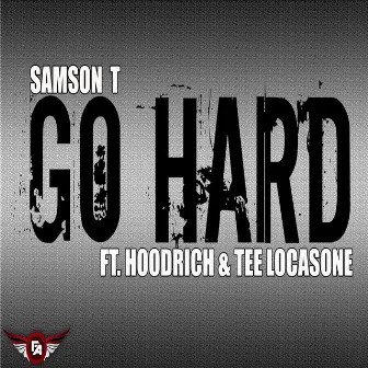 Go Hard (feat. Hoodrich & Tee Locasone) by Samson T