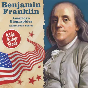 American Biographies: Benjamin Franklin by Jeanne Intile Burns