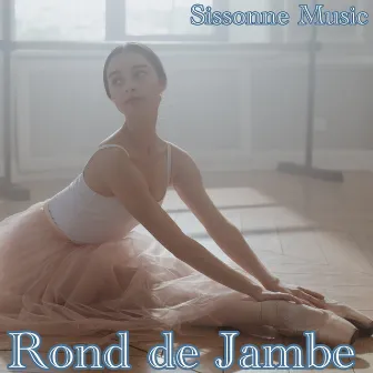 Rond de Jambe à Terre by Sissonne Music