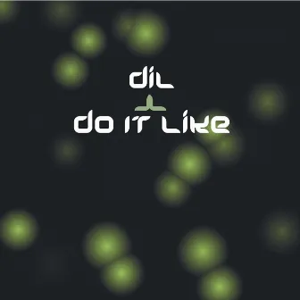 Do It Like by dil