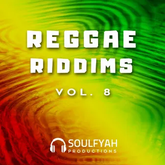 Reggae Riddims, Vol. 8 by Soulfyah Productions