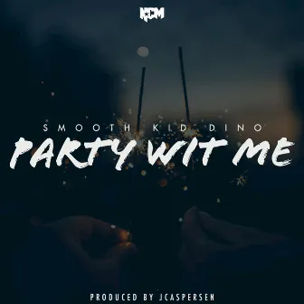 Party wit Me by Smooth Kid Dino