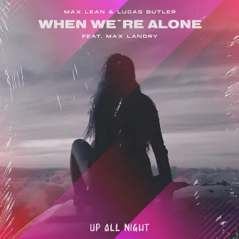 When We're Alone by Lucas Butler