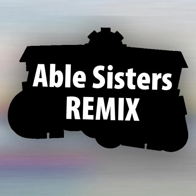 Able Sisters (Remix)